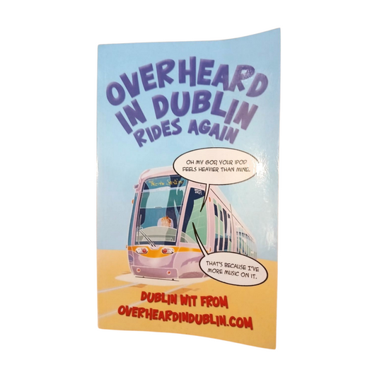 Overheard In Dublin Rides Again