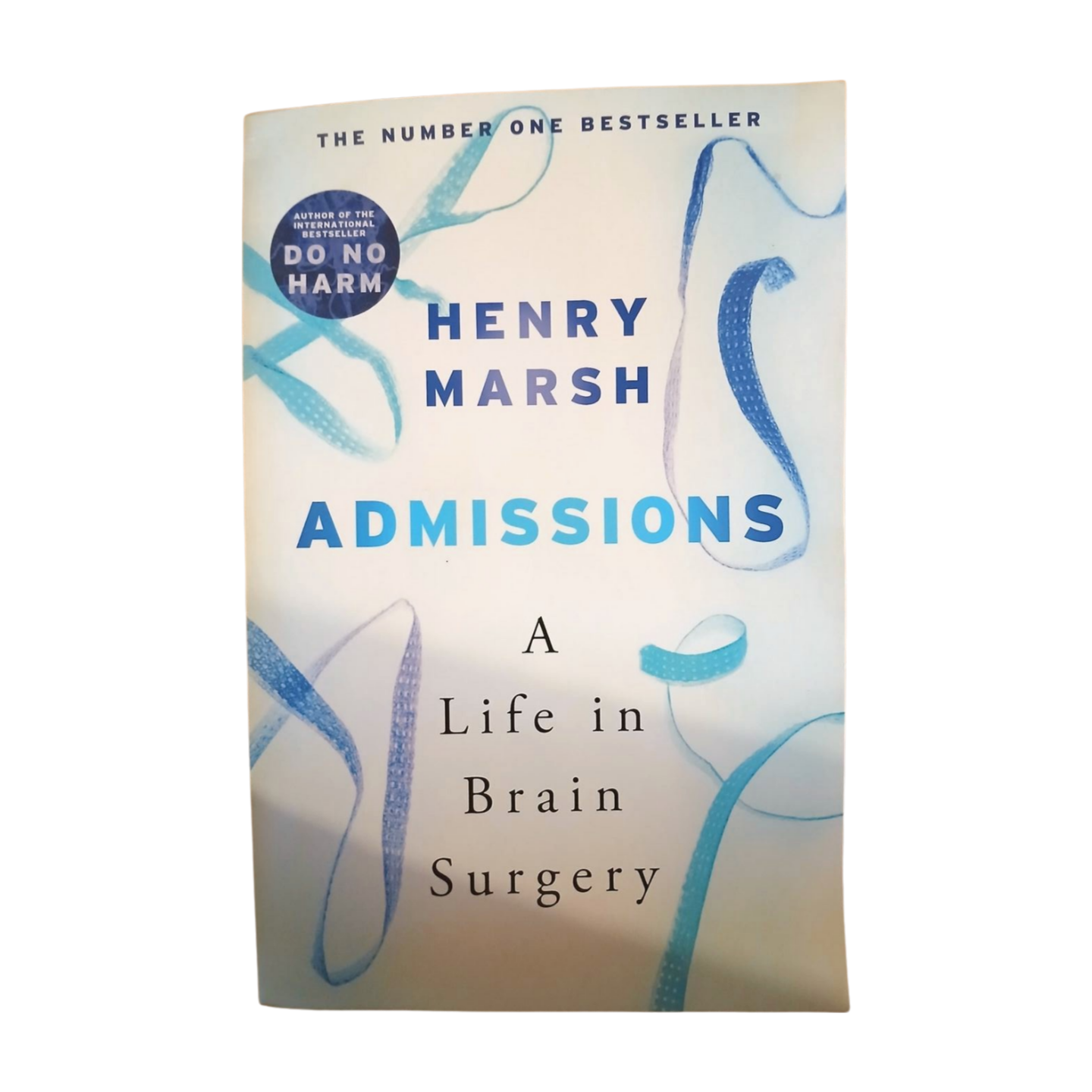 Admissions - A Life In Brain Surgery by Henry Marsh