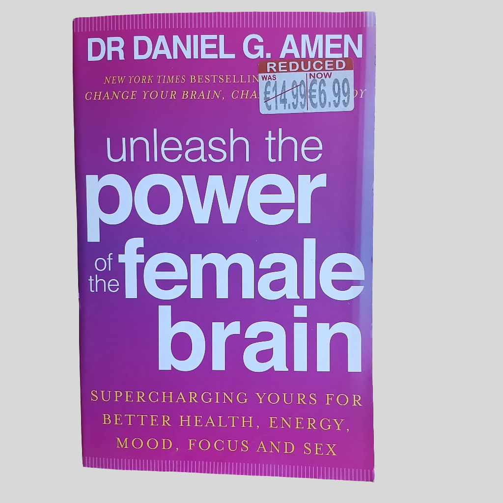 Unleash the Power of the Female Brain by Dr Daniel G. Amen