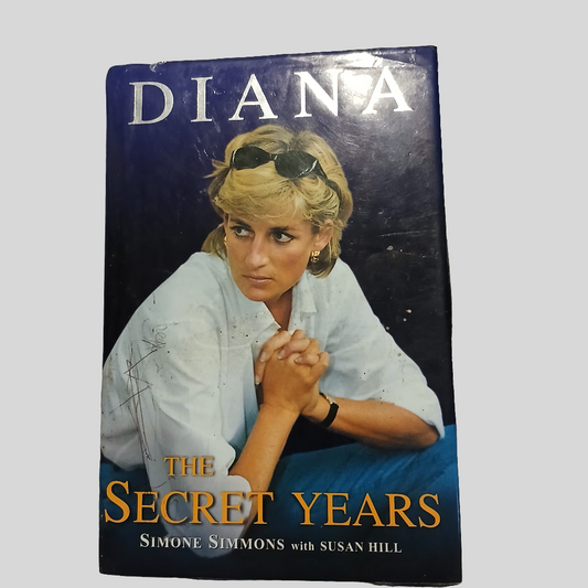 Diana: The Secret Years by Simone Simmons with Susan Hill