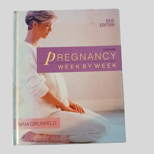 Pregnancy Week by Week by Nina Grunfeld