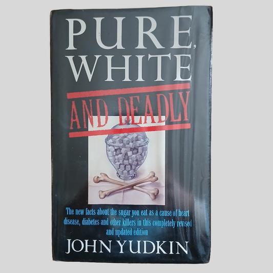 Pure White and Deadly by John Yudkin