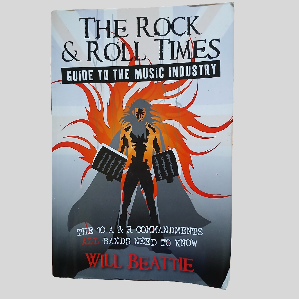 The Rock & Roll Times: Guide To The Music Industry by Will Beattie