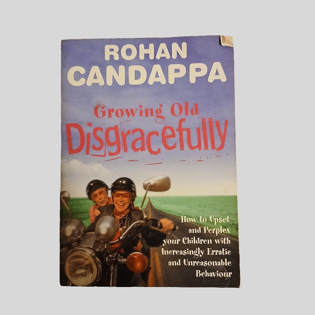 Growing Old Disgracefully by Rohan Candappa