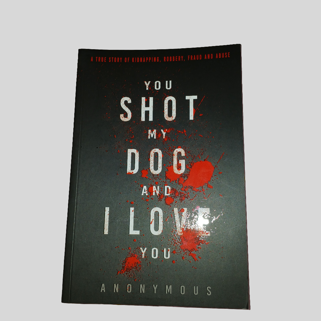 They Shot My Dog And I Love You by
