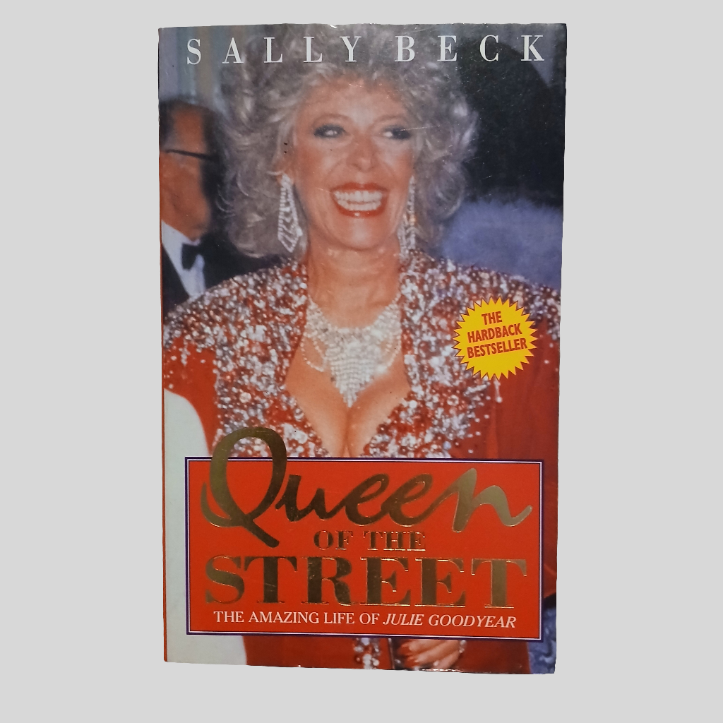 Queen Of The Street: The Amazing Life of Julie Goodyear by Sally Beck