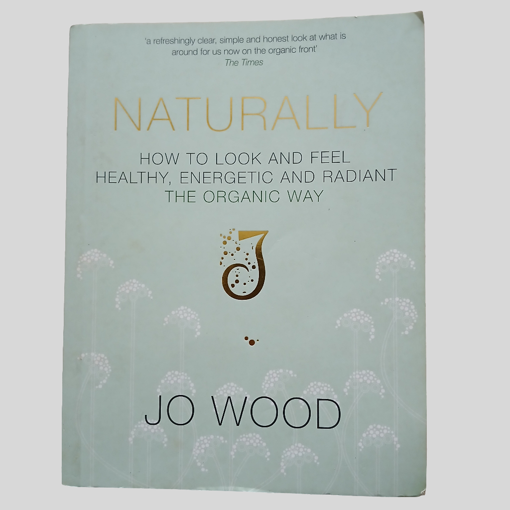 Naturally - How To Look And Feel Healthy, Energetic And Radiant The Organic Way by Jo Wood