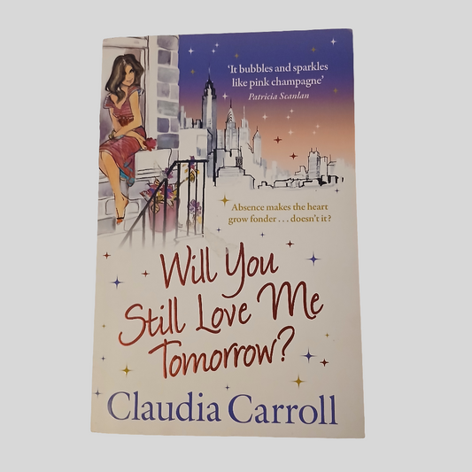 Will You Still Love Me Tomorrow? by Claudia Carroll