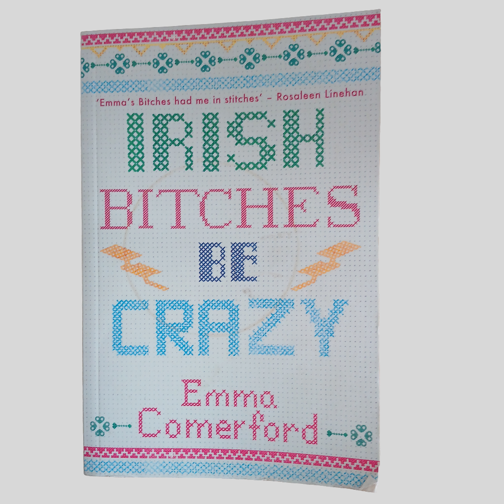 Irish Bitches Be Crazy by Emma Comerford