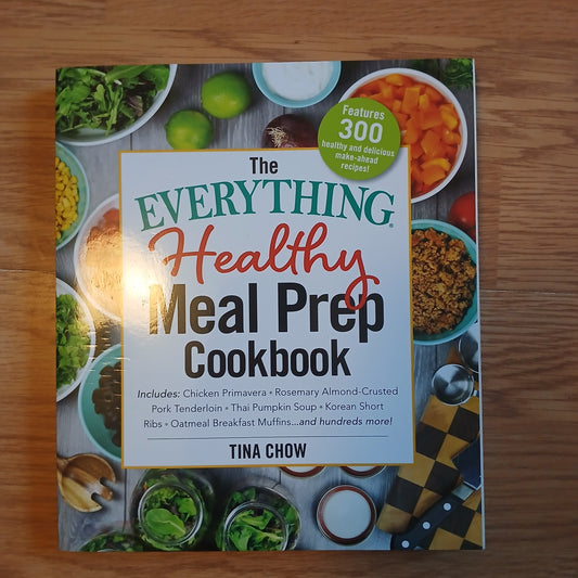 The Everything Healthy Meal Prep Cookbook by Tina Chow