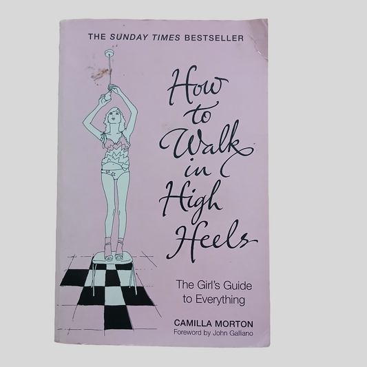 How To Walk In High Heels by Camilla Morton