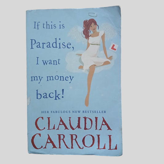 If This Is Paradise l, I Want My Money Back! By Claudia Carroll