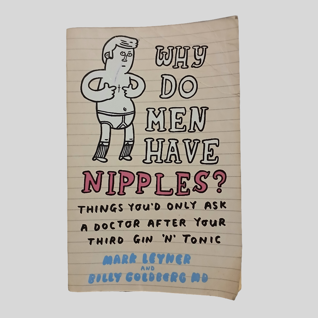 Why Do Men Have Nipples? By Mark Leyner and Billy Goldberg MD