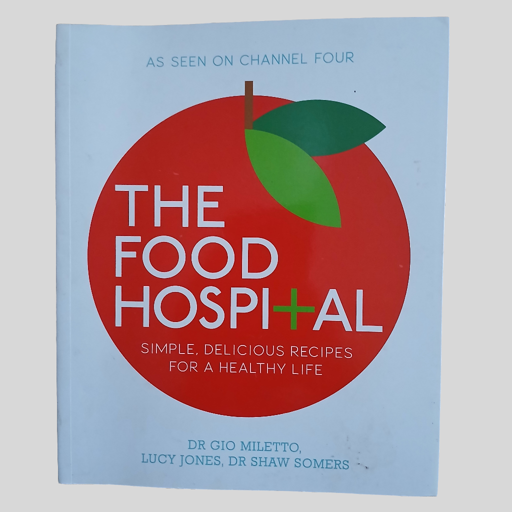 The Food Hospital by Dr Gio Miletto, Lucy Jones, De Shaw Somers