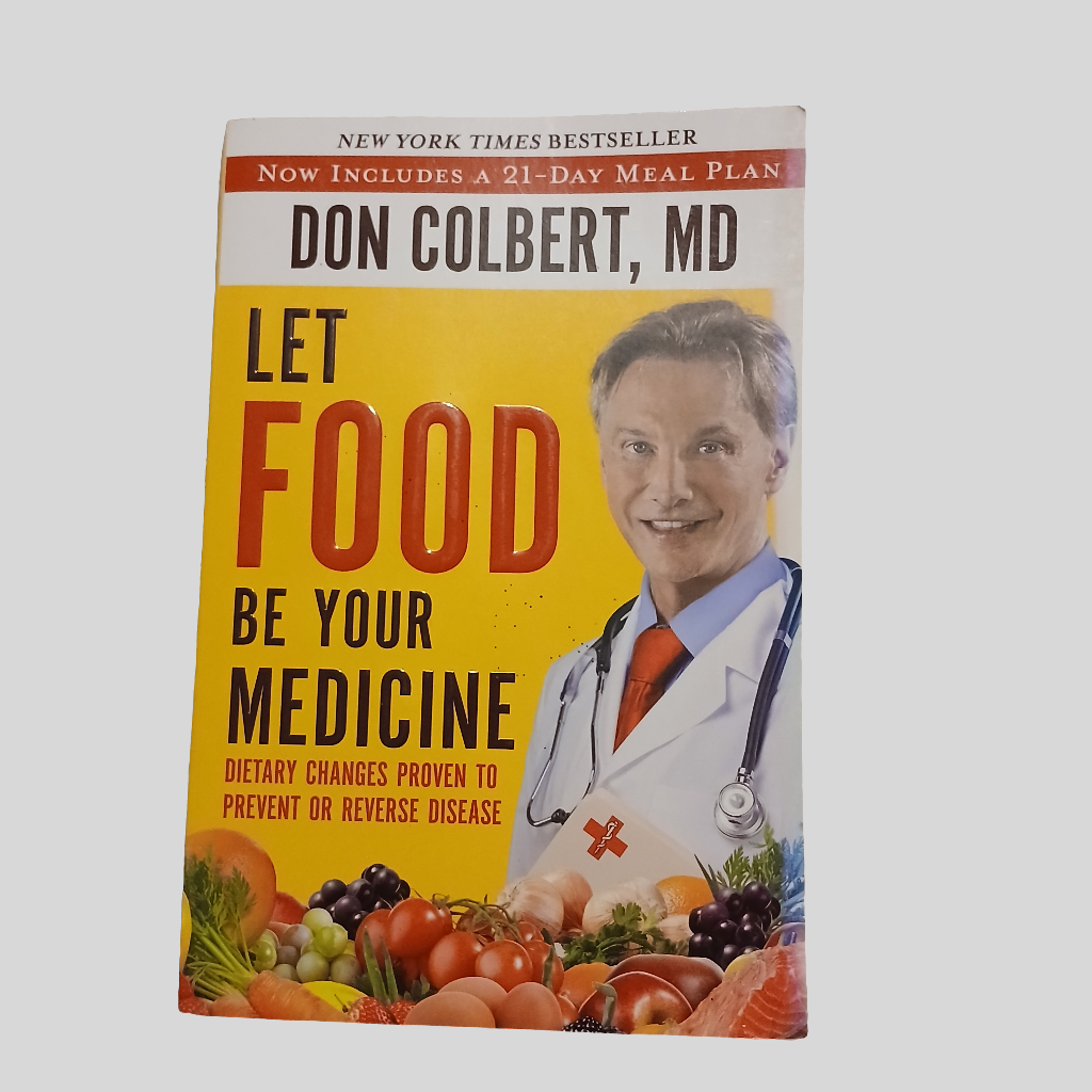 Let Food Be Your Medicine by Don Colbert