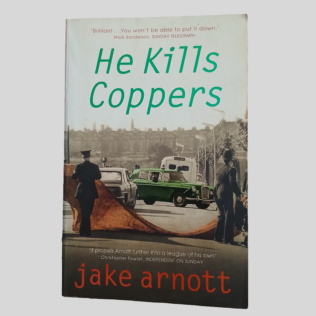 He Kills Coppers by Jake Arnott