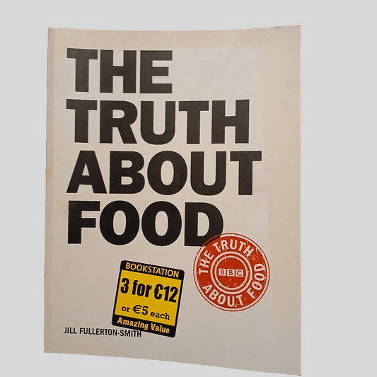 The Truth About Food by Jill Fullerton-Smith