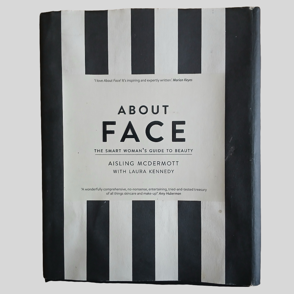 About Face: The Smart Woman's Guide to Beauty by Aisling McDermott with Laura Kennedy