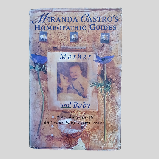 Miranda Castro's Homeopathic Guides: Mother and Baby