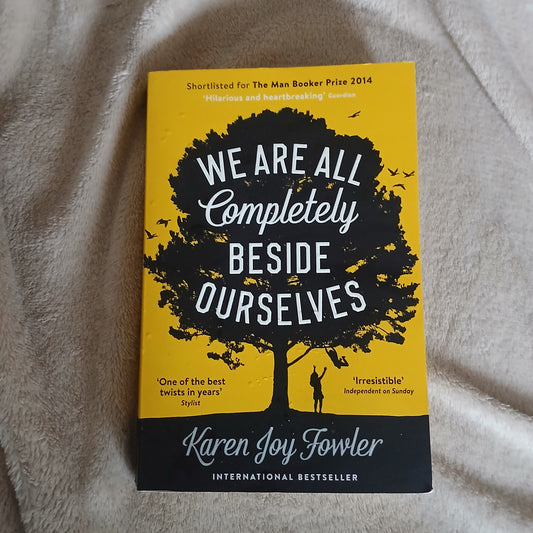 We Are All Completely Beside Ourselves - Karen Joy Fowler