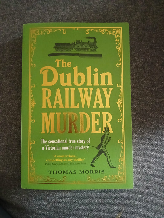 The Dublin Railway Murder by Thomas Morris